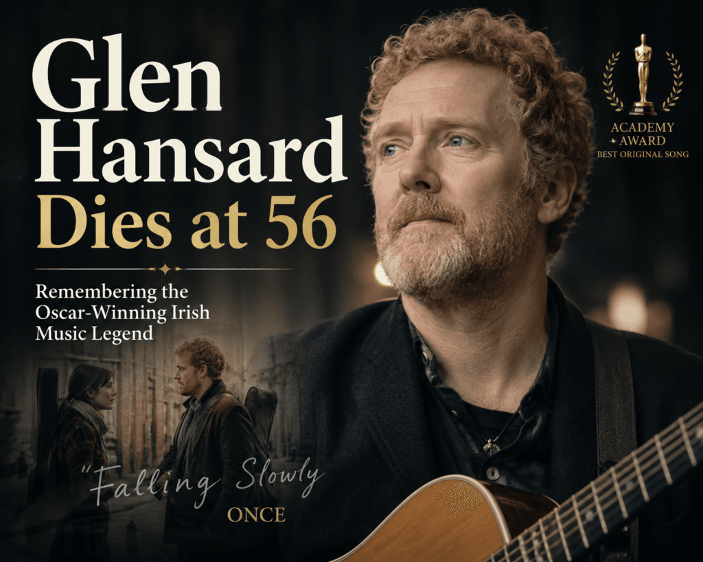 Glen Hansard, the Oscar-winning Irish singer-songwriter and star of Once, remembered following his death at age 56.